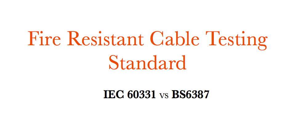 Yangına Dayanıklı Kablo Test Standardıï¼ IEC 60331 VS BS6387